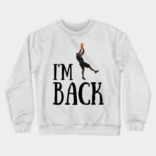 I'm Back Crewneck Sweatshirt